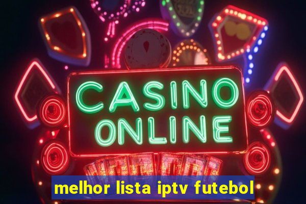 melhor lista iptv futebol